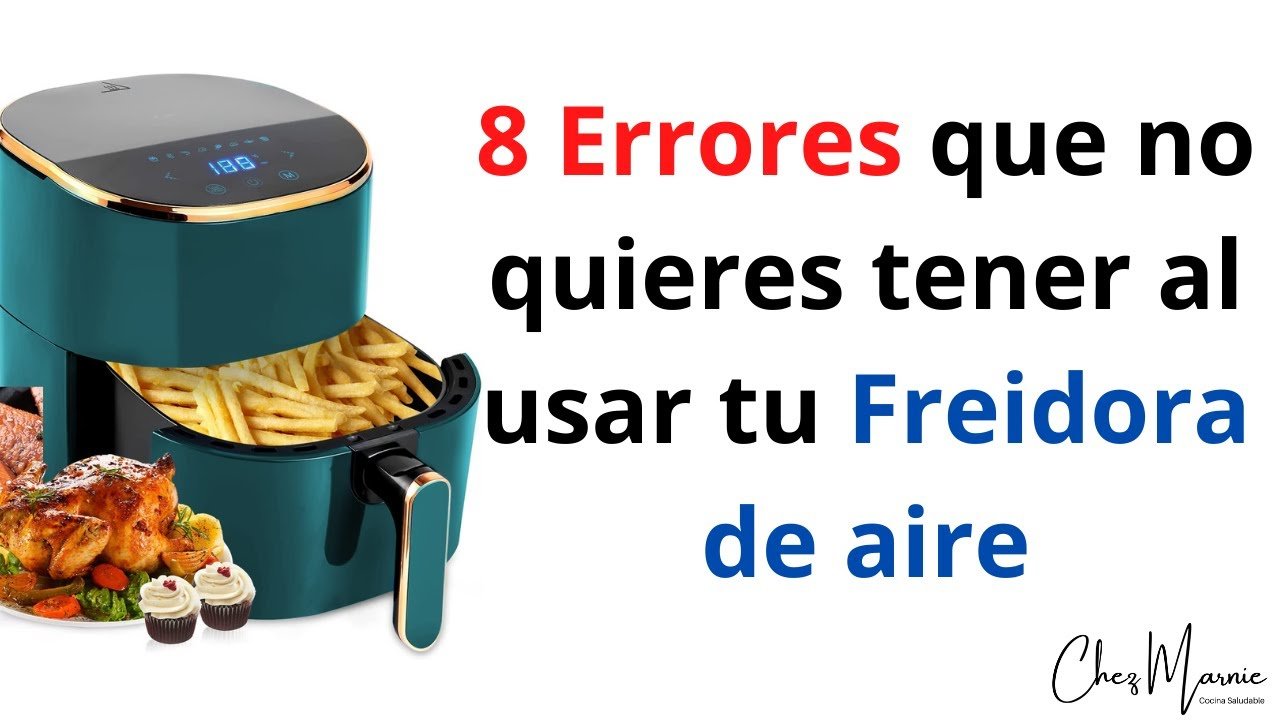 10 Errores Comunes al Usar la Airfryer que Debes Evitar