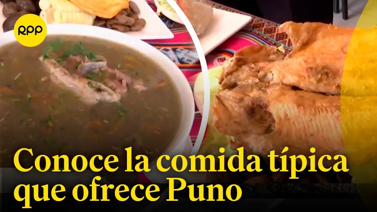 10 Platos Típicicos de Puno Imperdibles en tu Visita | Sabores Únicos